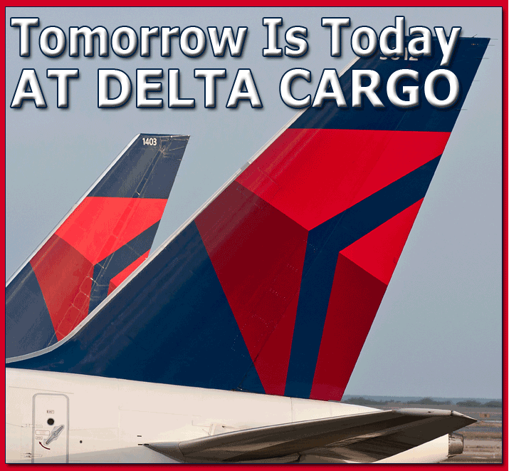 Today Is Tomorrow At Delta Cargo