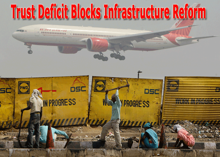 Trust Deficit Blocks Infrastructure Reform