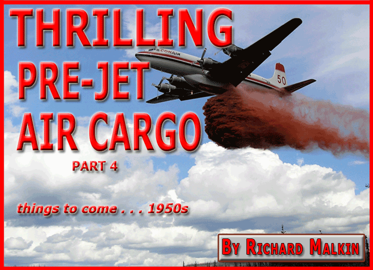 Thrilling Pre-Jet Air Cargo Part 4