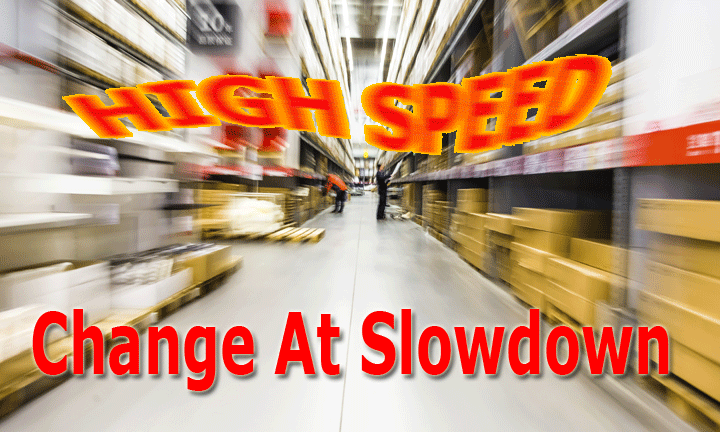 High Speed Change At Slowdown