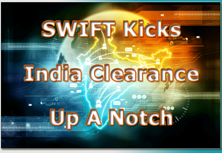 SWIFT kicks India Clearance Up A Notch