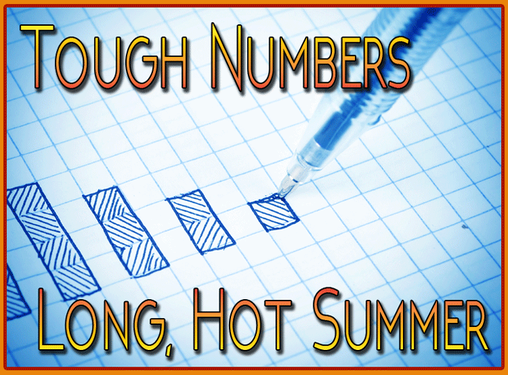 Tough Numbers Long Hot Summer