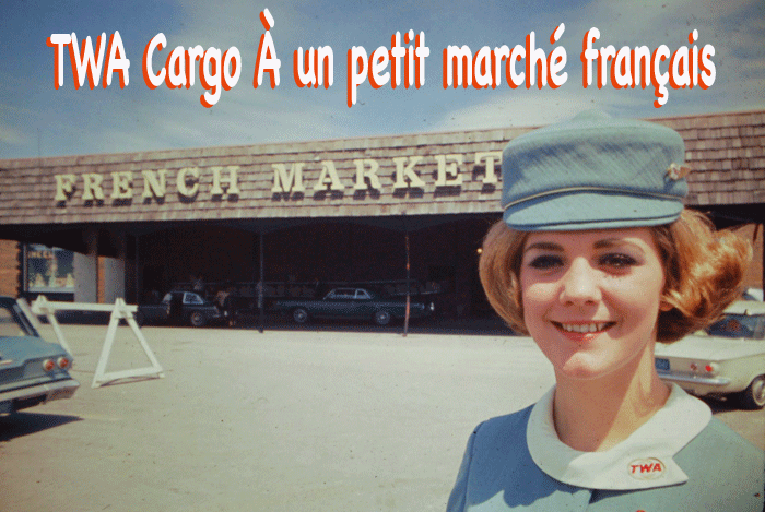 TWA Cargo at a small French Market
